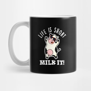 Life Is Short Milk It Cute Cow Pun Mug